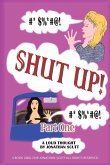 Shut Up! - Part One