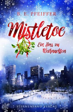 Mistletoe: Ein Boss zu Weihnachten - Pfeiffer, B. E.