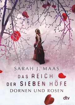 Dornen und Rosen / Das Reich der sieben Höfe Bd.1 - Maas, Sarah J.