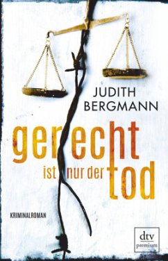 Gerecht ist nur der Tod - Bergmann, Judith