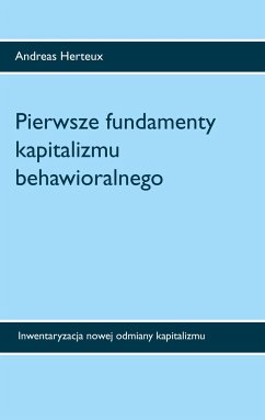 Pierwsze fundamenty kapitalizmu behawioralnego - Herteux, Andreas