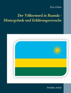 Der Völkermord in Ruanda - Hintergründe und Erklärungsversuche - Häfele, Elias