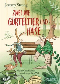 Zwei wie Gürteltier und Hase. Kleine Geschichten aus dem großen Wald - Strong, Jeremy