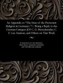 An Appendix to The State of the Protestant Religion in Germany; : Being a Reply to the German Critiques [Of C. G. Bretschneider, C. F. von Ammon