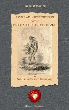 Popular Superstitions of the Highlanders of Scotland - Stewart, William Grant