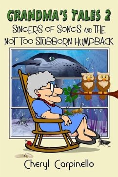 Grandma's Tales 2: Singers of Songs & The Not Too Stubborn Humpback - Carpinello, Cheryl