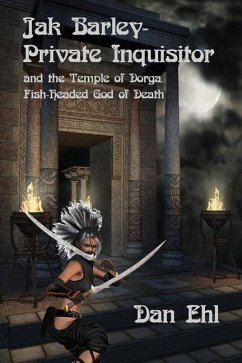 Jak Barley-Private Inquisitor: and the Temple of Dorga, Fish-Headed God of Death - Ehl, Dan