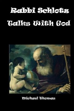 Rabbi Schlotz Talks With God - Thomas, Michael