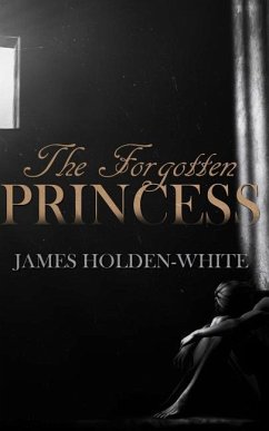 The Forgotten Princess - Holden-White, James