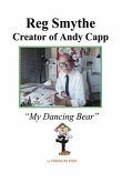Reg Smythe: Creator of Andy Capp: My Dancing Bear