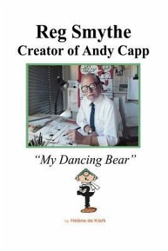 Reg Smythe: Creator of Andy Capp: My Dancing Bear - De Klerk, Helene