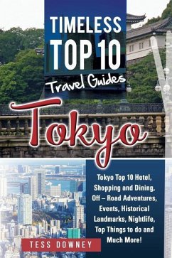 Tokyo: Tokyo Top 10 Hotel, Shopping and Dining, Off - Road Adventures, Events, Historical Landmarks, Nightlife, Top Things to - Downey, Tess