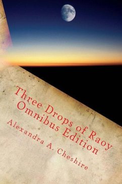 Three Drops of Raoy Omnibus Edition - Cheshire, Alexandra A.