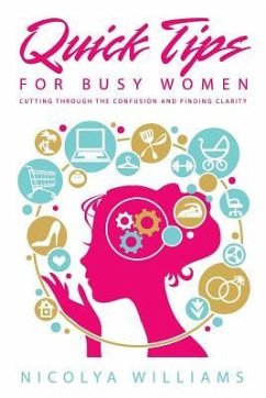 Quick Tips for Busy Women: Cutting Through The Confusion and Finding Clarity - Williams, Nicolya