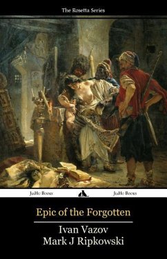 Epic of the Forgotten: Bulgarian-English Dual Language Text - Vazov, Ivan