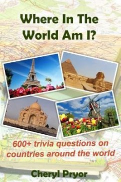 Where In The World Am I?: 600+ trivia questions on countries around the world - Pryor, Cheryl