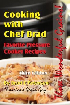 Favorite Pressure Cooker Recipes: Cooking with Chef Brad - Petersen, Brad E.