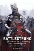 BattleStrong: The Crusade For Conquering And Preserving Faith