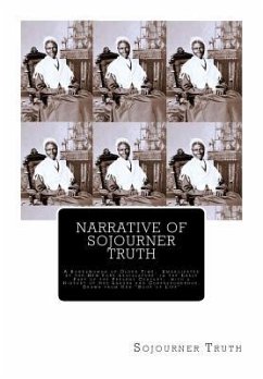 Narrative of Sojourner Truth: A Bondswoman of Olden Time, Emancipated by the New York Legislature in the Early Part of the Present Century; with a H - Gilbert, Olive; Titus, Frances W.; Truth, Sojourner