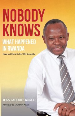 Nobody Knows What Happened in Rwanda - Bosco, Jean Jacques