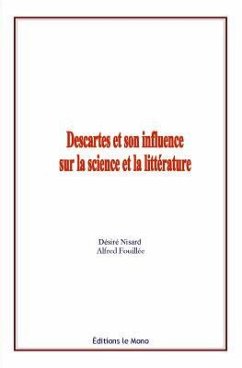 Descartes et son influence sur la science et la litterature - Fouillee, Alfred; Nisard, Desire