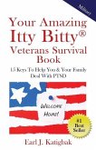 Your Amazing Itty Bitty Veterans Survival Book: 15 Keys to Help You & Your Family Deal with PTSD