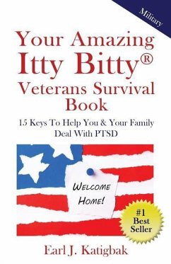 Your Amazing Itty Bitty Veterans Survival Book: 15 Keys to Help You & Your Family Deal with PTSD - Katigbak, Earl J.