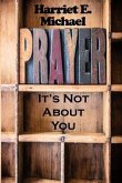 Prayer: It's Not About You