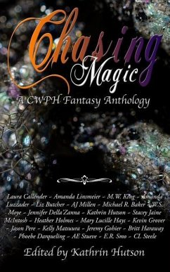 Chasing Magic: A CWPH Fantasy Anthology - Smo, E. R.; Moye, W. S.; Hays, Mary Lucille