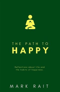 The path to HAPPY: Unlock more energy, consciousness and authentic action. - Rait, Mark