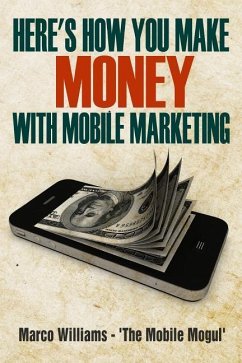 Here's how You Make Money with Mobile Marketing - Williams, Marco