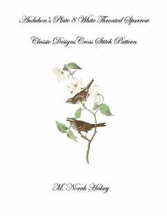 Audubon's Plate 8 White Throated Sparrow: Classic Designs Cross Stitch Pattern - Halsey, M. Norah