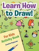 Learn How to Draw! For Kids Activity Book