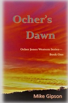 Ocher's Dawn: Ocher Jones Western Series - Book One - Gipson, Mike