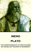 Plato - Meno: &quote;Let parents bequeath to their children not riches, but the spirit of reverence&quote;