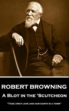 Robert Browning - A Blot In The 'Scutcheon: 