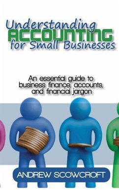 Understanding Accounting for Small Businesses: An Essential Guide to Business Finance, Accounts, and Financial Jargon - Scowcroft, Andrew