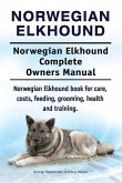 Norwegian Elkhound. Norwegian Elkhound Complete Owners Manual. Norwegian Elkhound book for care, costs, feeding, grooming, health and training.