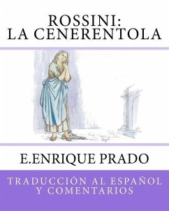 Rossini: La Cenerentola: Traduccion al Espanol y Comentarios - Prado, E. Enrique