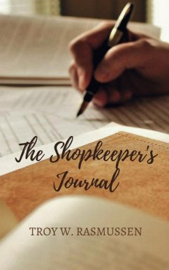 The Shopkeeper's Journal - Rasmussen, Troy W.