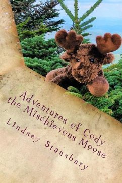Adventures of Cody the Mischievous Moose - Stansbury, Lindsey