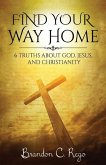 Find Your Way Home: 6 Truths About God, Jesus, and Christianity