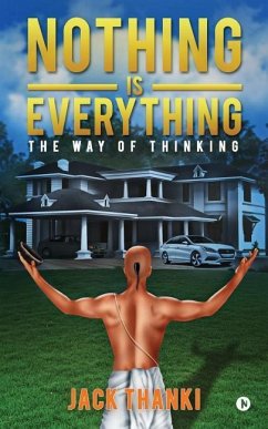 Nothing Is Everything: The Way of Thinking - Thanki, Jack