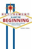 Retirement Is Just The Beginning: The Union Worker's Guide to Dealing with a Retirement Strategy