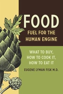 Food: Fuel for the Human Engine: What to Buy, How to Cook It, How to Eat It - Fisk M. D., Eugene Lyman