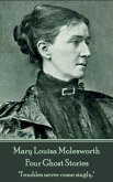 Mary Molesworth - Four Ghost Stories: &quote;Troubles never come singly.&quote;