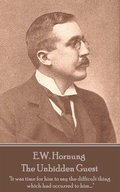 E.W. Hornung - The Unbidden Guest: 