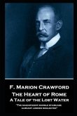 F. Marion Crawford - The Heart of Rome. A Tale of the 'Lost Water': 'The magnificent marble staircase already looked neglected''