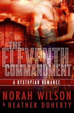 The Eleventh Commandment: A Dystopian Romance - Doherty, Heather; Wilson, Norah