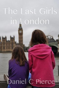 The Last Girls in London - Pierce, Daniel C.